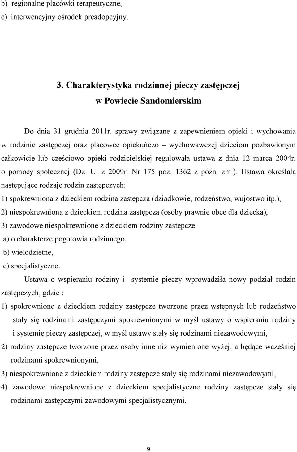 dnia 12 marca 2004r. o pomocy społecznej (Dz. U. z 2009r. Nr 175 poz. 1362 z późn. zm.).