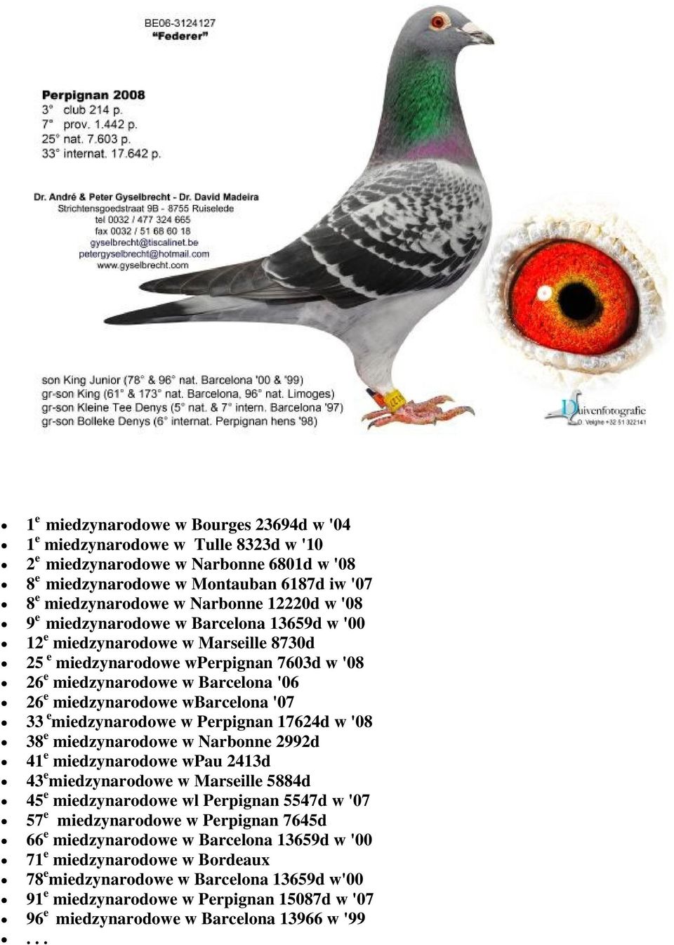 wbarcelona '07 33 e miedzynarodowe w Perpignan 17624d w '08 38 e miedzynarodowe w Narbonne 2992d 41 e miedzynarodowe wpau 2413d 43 e miedzynarodowe w Marseille 5884d 45 e miedzynarodowe wl Perpignan