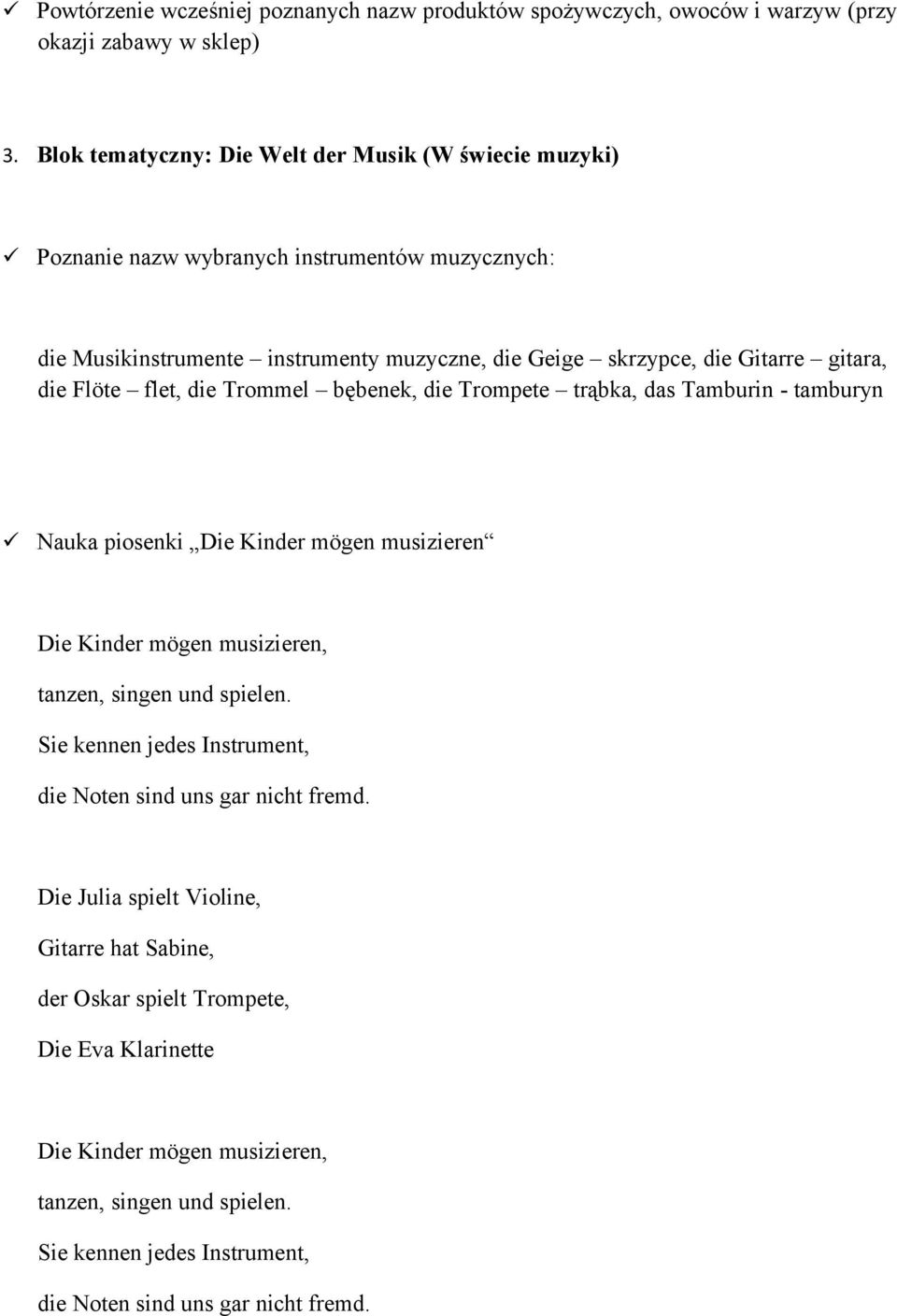 die Flöte flet, die Trommel bębenek, die Trompete trąbka, das Tamburin - tamburyn Nauka piosenki Die Kinder mögen musizieren Die Kinder mögen musizieren, tanzen, singen und spielen.