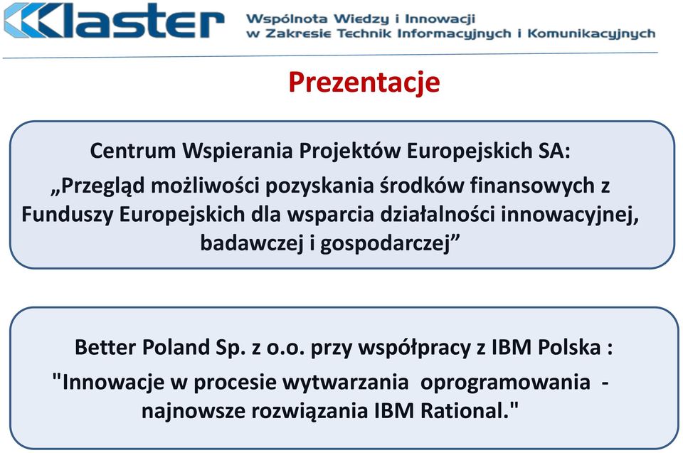 innowacyjnej, badawczej i gospodarczej Better Poland Sp. z o.o. przy współpracy z IBM