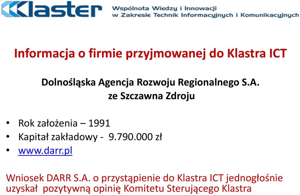 ze Szczawna Zdroju Rok założenia 1991 Kapitał zakładowy - 9.790.