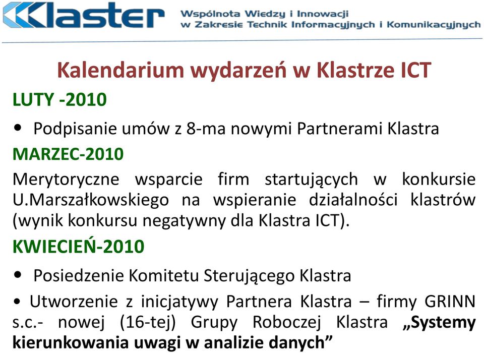 Marszałkowskiego na wspieranie działalności klastrów (wynik konkursu negatywny dla Klastra ICT).