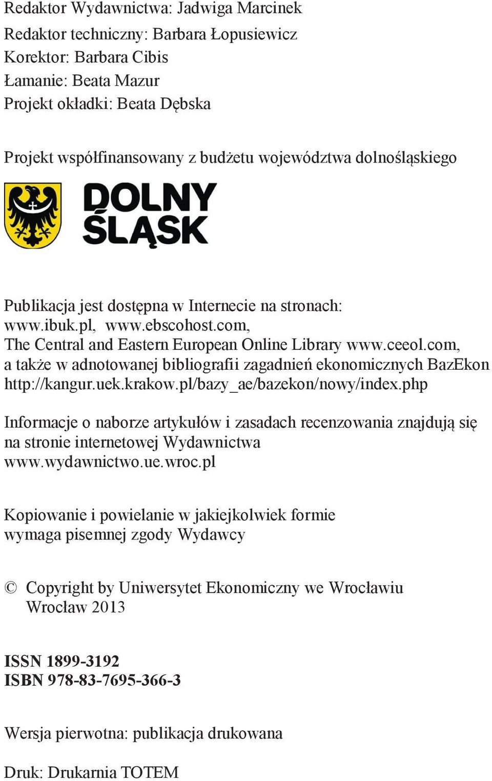 com, a także w adnotowanej bibliografii zagadnień ekonomicznych BazEkon http://kangur.uek.krakow.pl/bazy_ae/bazekon/nowy/index.