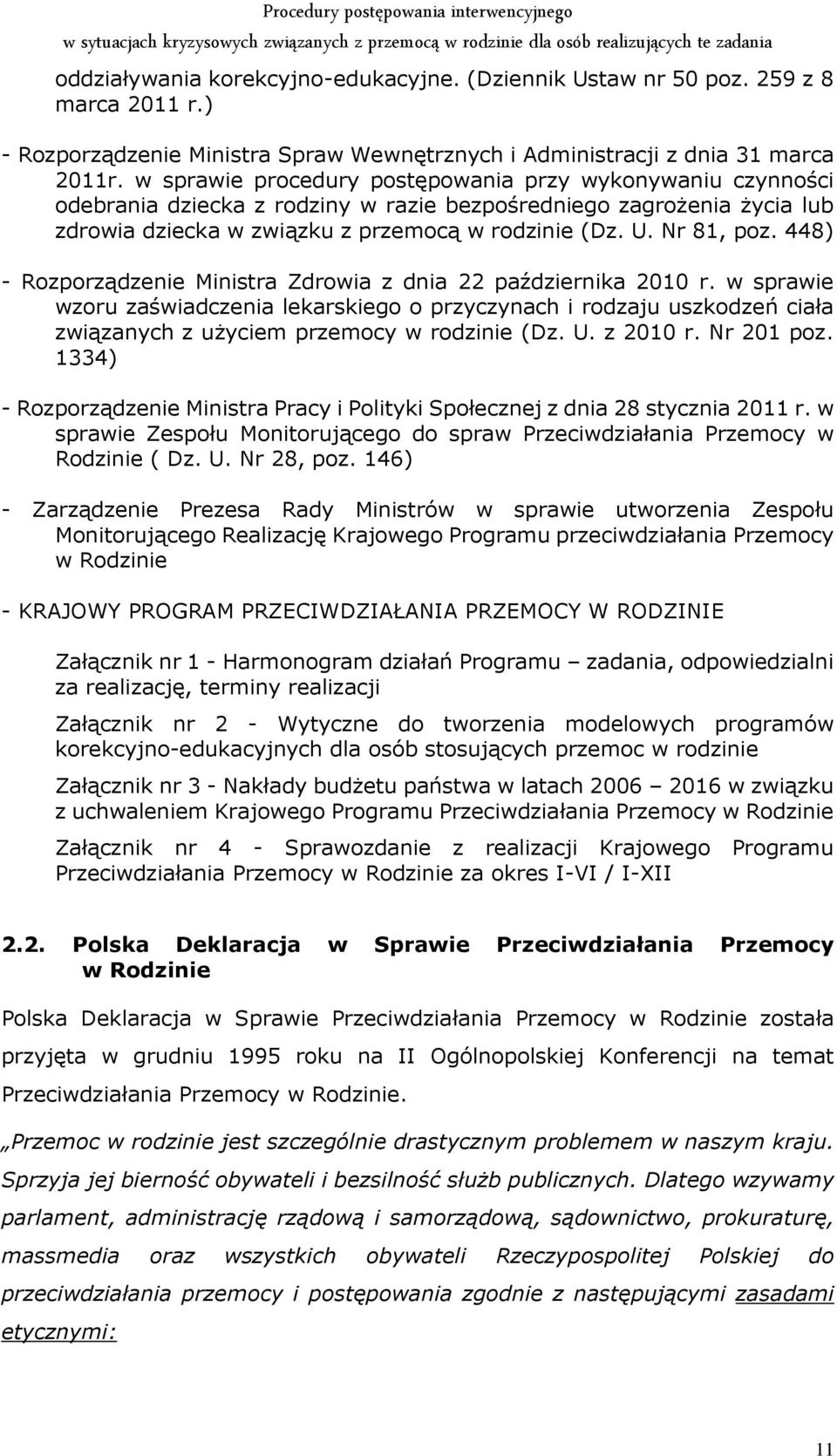 448) - Rozporządzenie Ministra Zdrowia z dnia 22 października 2010 r. w sprawie wzoru zaświadczenia lekarskiego o przyczynach i rodzaju uszkodzeń ciała związanych z użyciem przemocy w rodzinie (Dz. U.