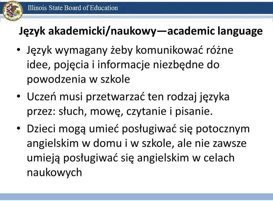 języka przez: słuch, mowę, czytanie i pisanie.