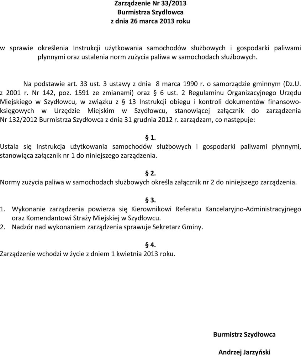 2 Regulaminu Organizacyjnego Urzędu Miejskiego w Szydłowcu, w związku z 13 Instrukcji obiegu i kontroli dokumentów finansowoksięgowych w Urzędzie Miejskim w Szydłowcu, stanowiącej załącznik do