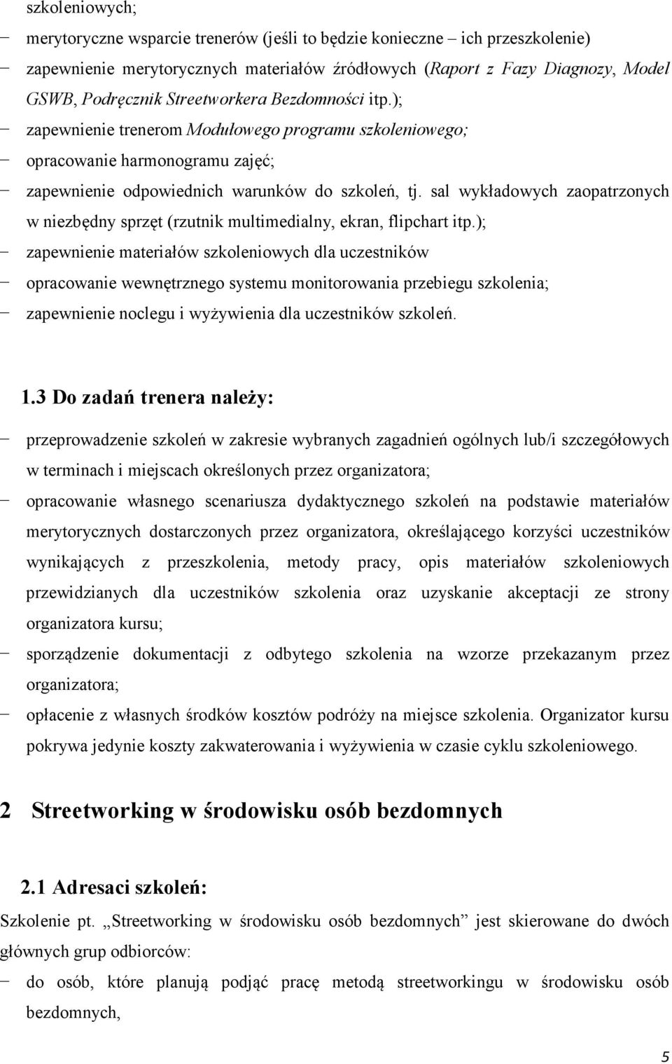 sal wykładowych zaopatrzonych w niezbędny sprzęt (rzutnik multimedialny, ekran, flipchart itp.