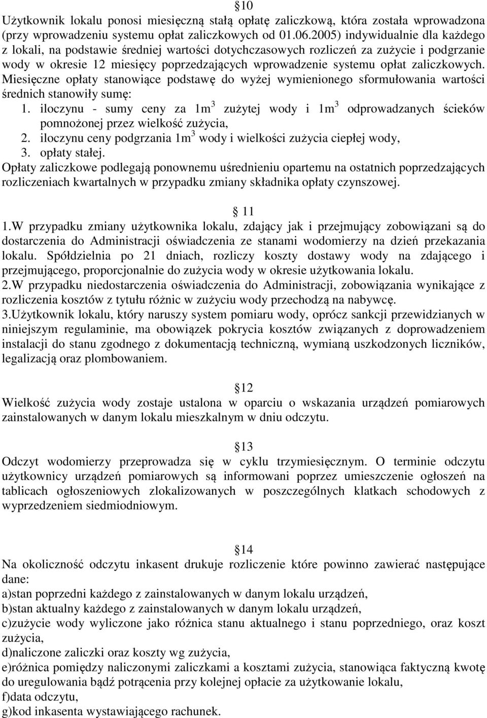 zaliczkowych. Miesięczne opłaty stanowiące podstawę do wyżej wymienionego sformułowania wartości średnich stanowiły sumę: 1.