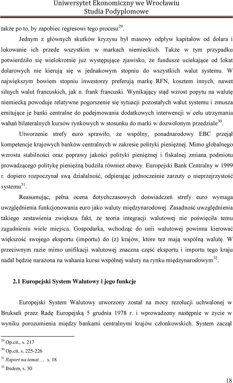 W największym bowiem stopniu inwestorzy preferują markę RFN, kosztem innych, nawet silnych walut francuskich, jak n. frank francuski.