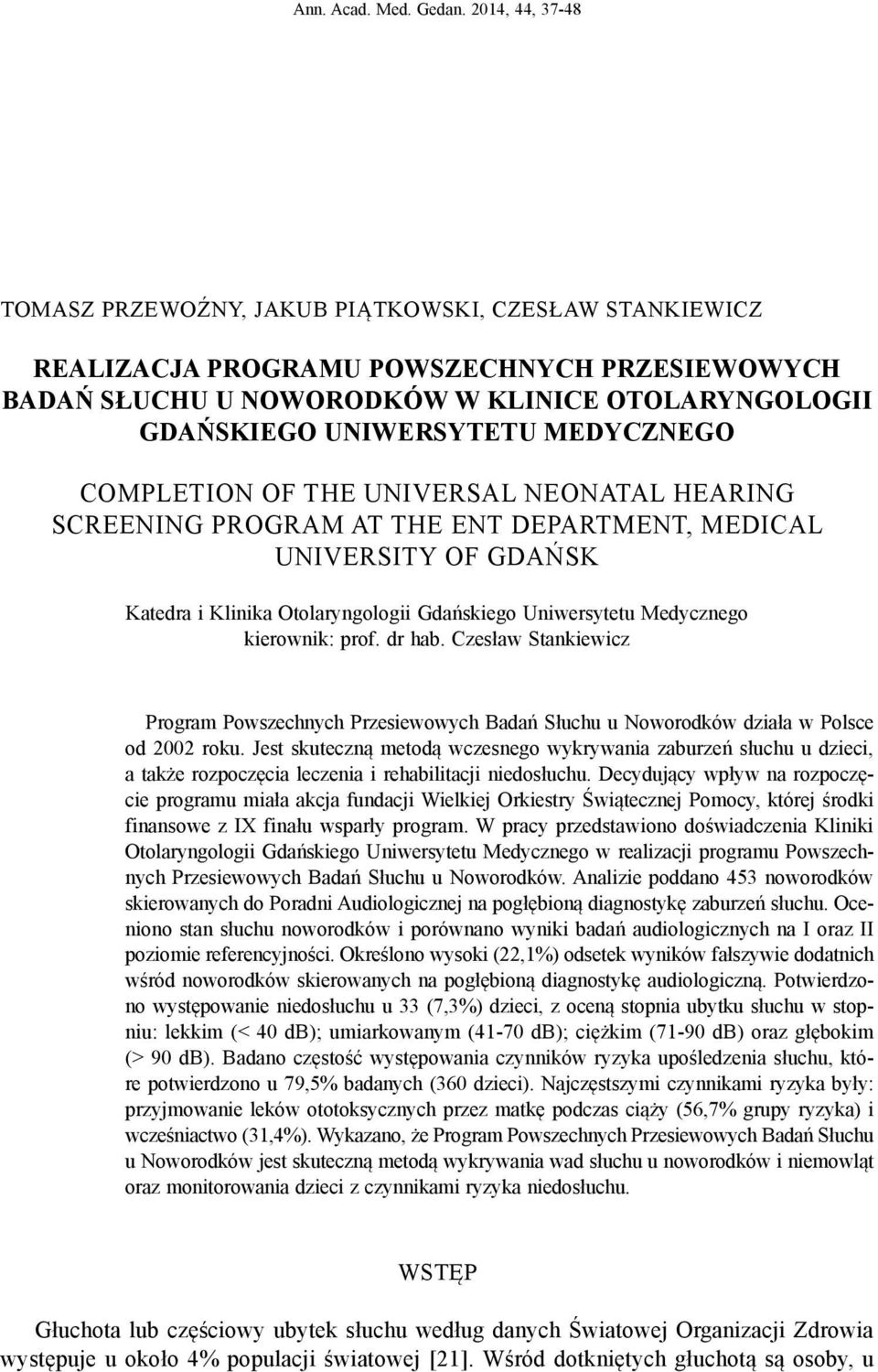 MEDYCZNEGO COMPLETION OF THE UNIVERSAL NEONATAL HEARING SCREENING PROGRAM AT THE ENT DEPARTMENT, MEDICAL UNIVERSITY OF GDAŃSK Katedra i Klinika Otolaryngologii Gdańskiego Uniwersytetu Medycznego