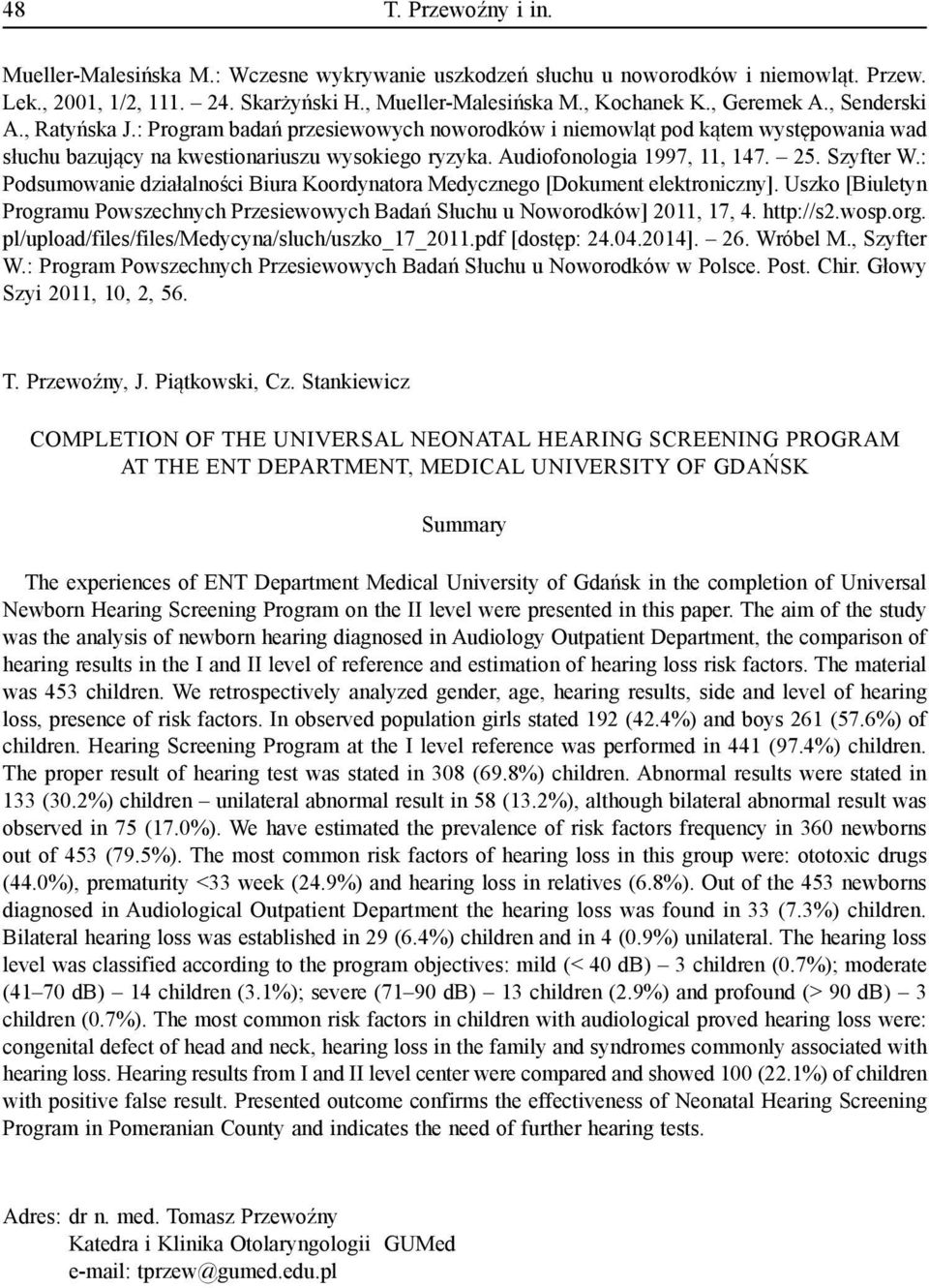 Audiofonologia 1997, 11, 147. 25. Szyfter W.: Podsumowanie działalności Biura Koordynatora Medycznego [Dokument elektroniczny].