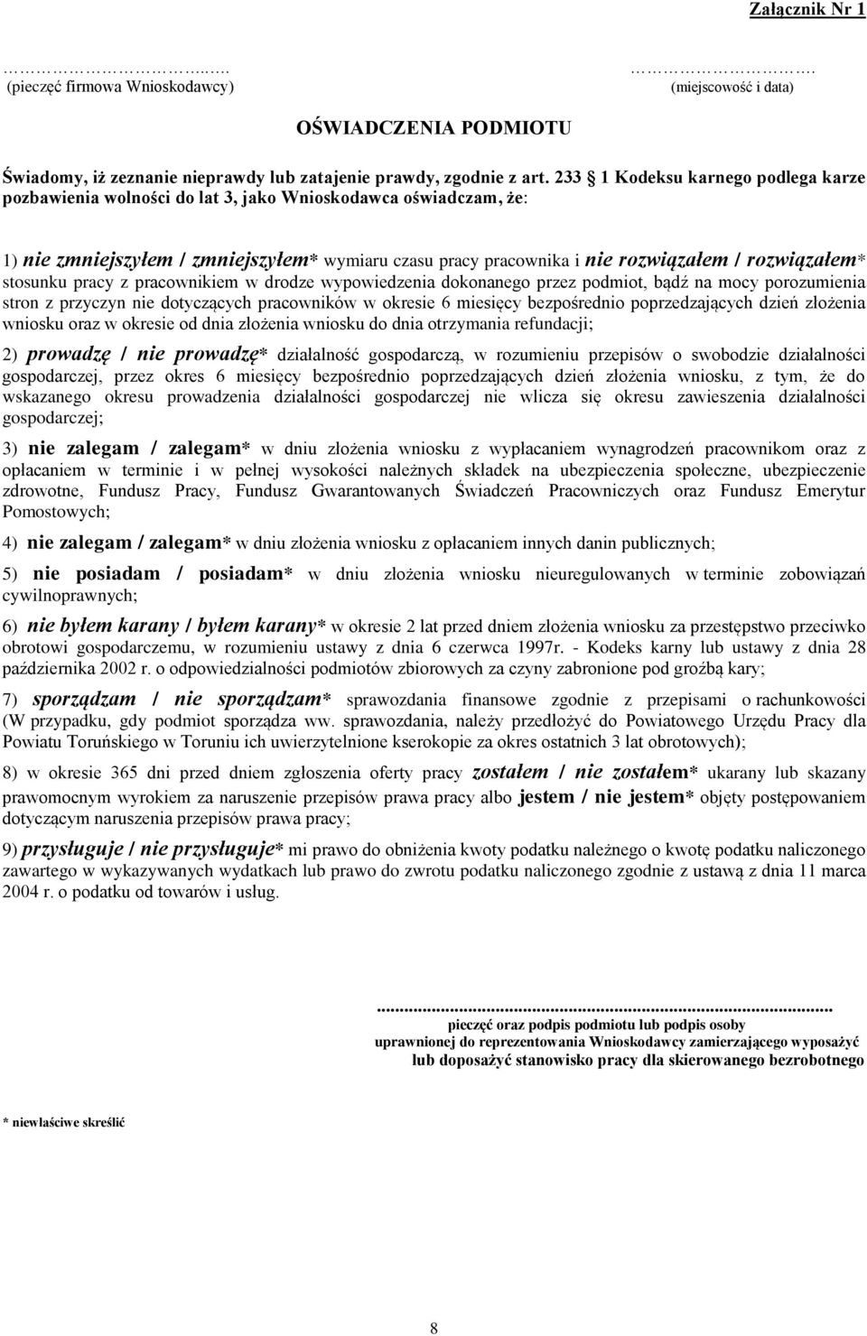 rozwiązałem* stosunku pracy z pracownikiem w drodze wypowiedzenia dokonanego przez podmiot, bądź na mocy porozumienia stron z przyczyn nie dotyczących pracowników w okresie 6 miesięcy bezpośrednio