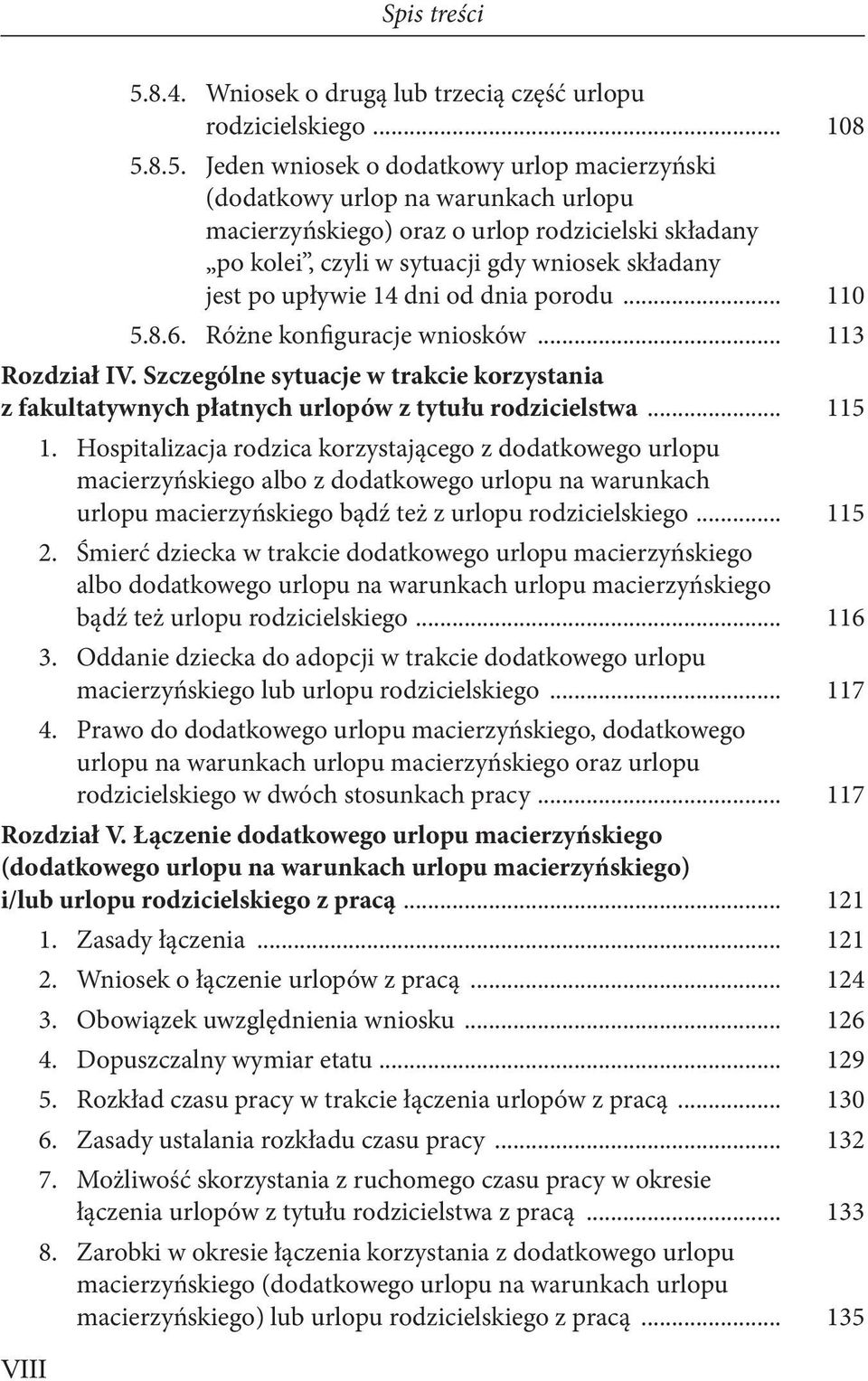 8.5. Jeden wniosek o dodatkowy urlop macierzyński (dodatkowy urlop na warunkach urlopu macierzyńskiego) oraz o urlop rodzicielski składany po kolei, czyli w sytuacji gdy wniosek składany jest po