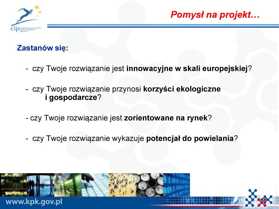 - czy Twoje rozwiązanie przynosi korzyści ekologiczne i gospodarcze?