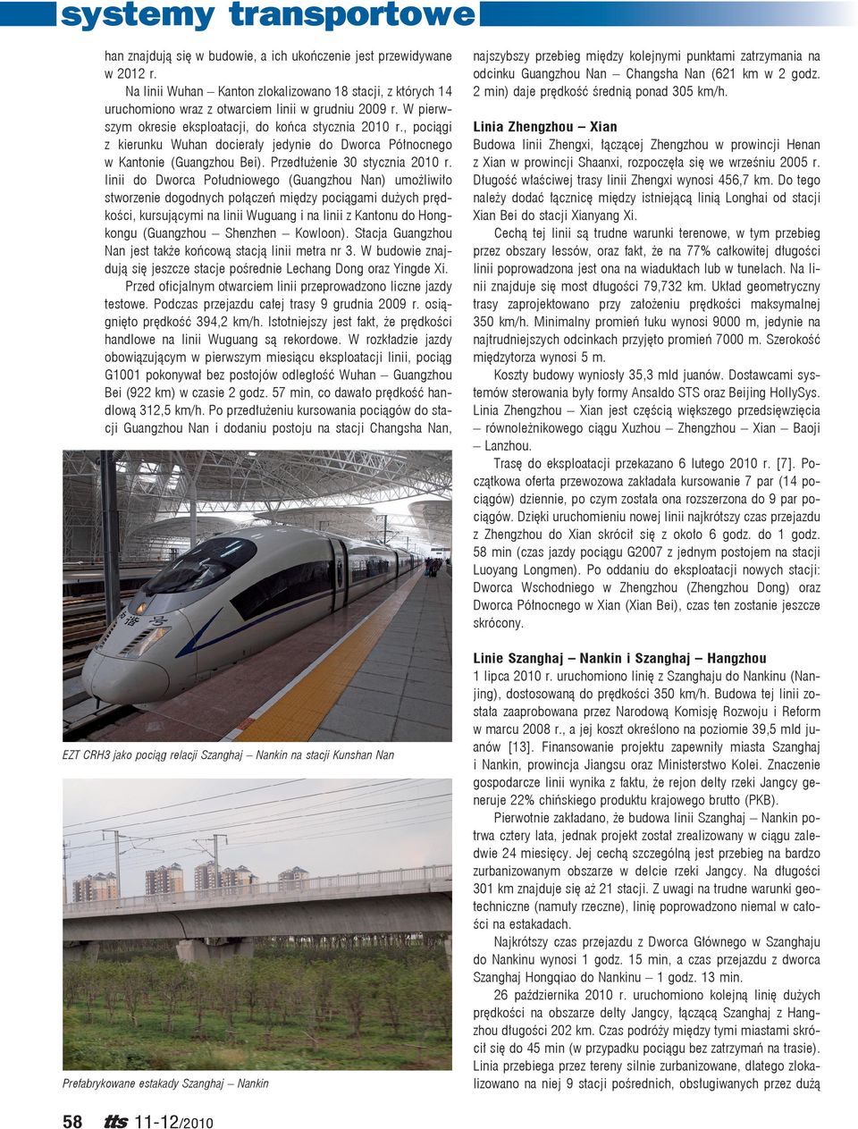 linii do Dworca Południowego (Guangzhou Nan) umożliwiło stworzenie dogodnych połączeń między pociągami dużych prędkości, kursującymi na linii Wuguang i na linii z Kantonu do Hongkongu (Guangzhou