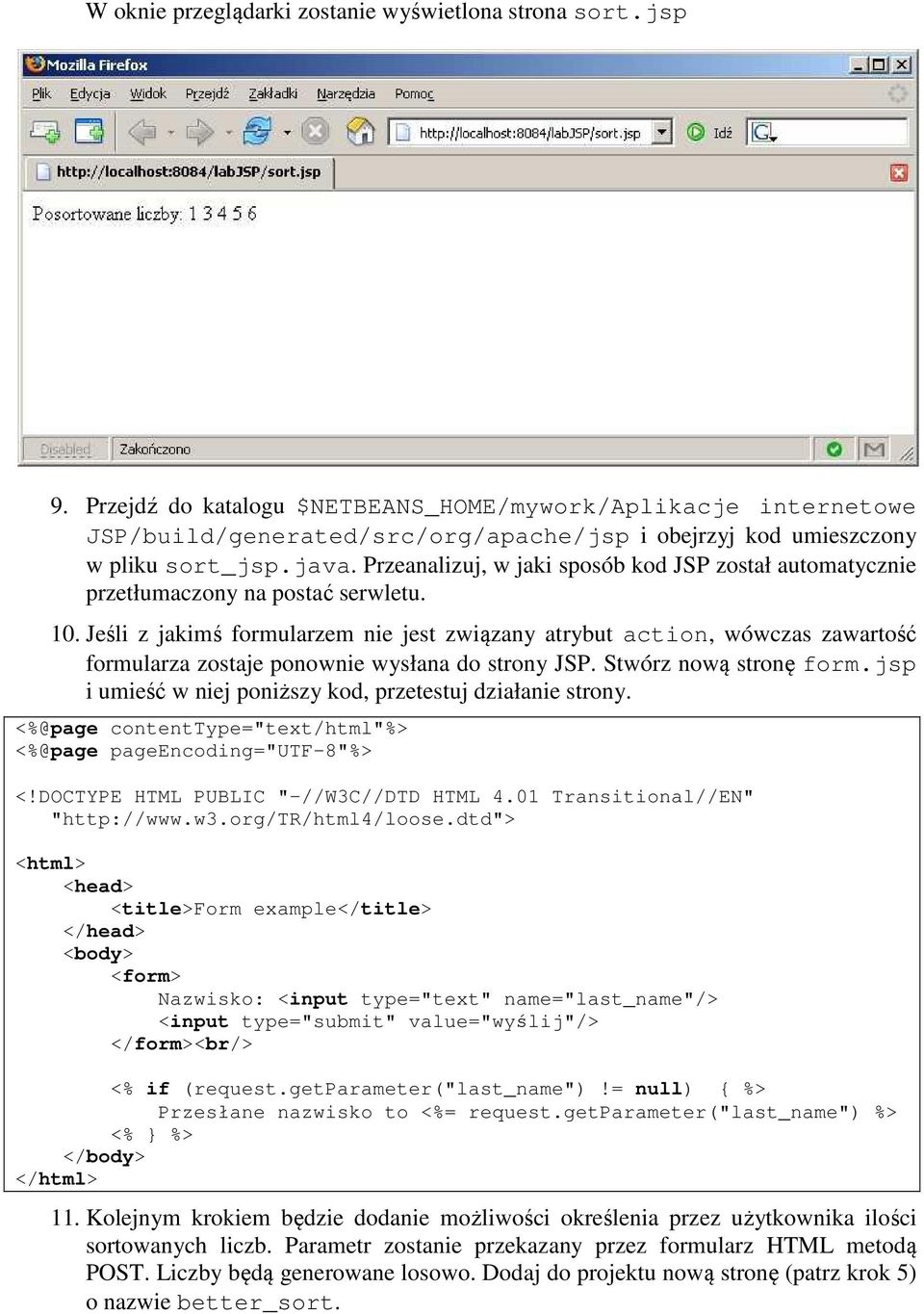 Przeanalizuj, w jaki sposób kod JSP został automatycznie przetłumaczony na postać serwletu. 10.
