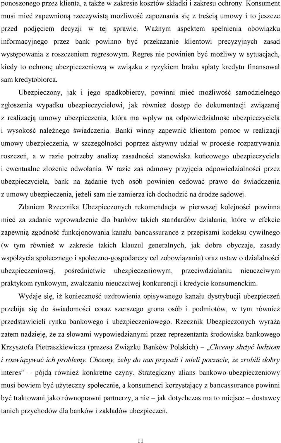 Ważnym aspektem spełnienia obowiązku informacyjnego przez bank powinno być przekazanie klientowi precyzyjnych zasad występowania z roszczeniem regresowym.