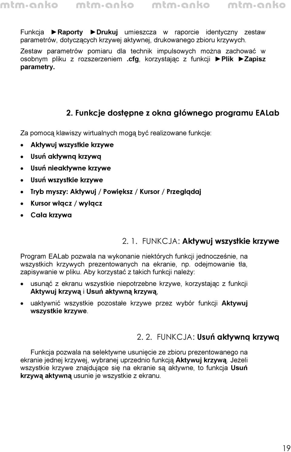 Funkcje dostępne z okna głównego programu EALab Za pomocą klawiszy wirtualnych mogą być realizowane funkcje: Aktywuj wszystkie krzywe Usuń aktywną krzywą Usuń nieaktywne krzywe Usuń wszystkie krzywe