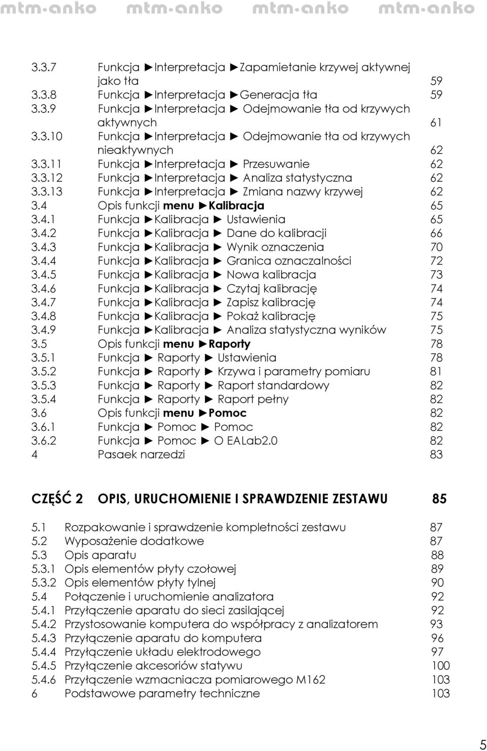 4.2 Funkcja Kalibracja Dane do kalibracji 66 3.4.3 Funkcja Kalibracja Wynik oznaczenia 70 3.4.4 Funkcja Kalibracja Granica oznaczalności 72 3.4.5 Funkcja Kalibracja Nowa kalibracja 73 3.4.6 Funkcja Kalibracja Czytaj kalibrację 74 3.