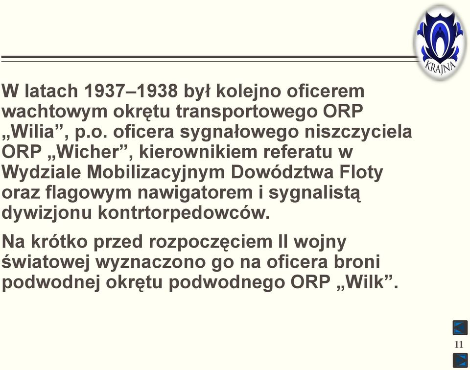 ORP Wicher, kierownikiem referatu w Wydziale Mobilizacyjnym Dowództwa Floty oraz flagowym