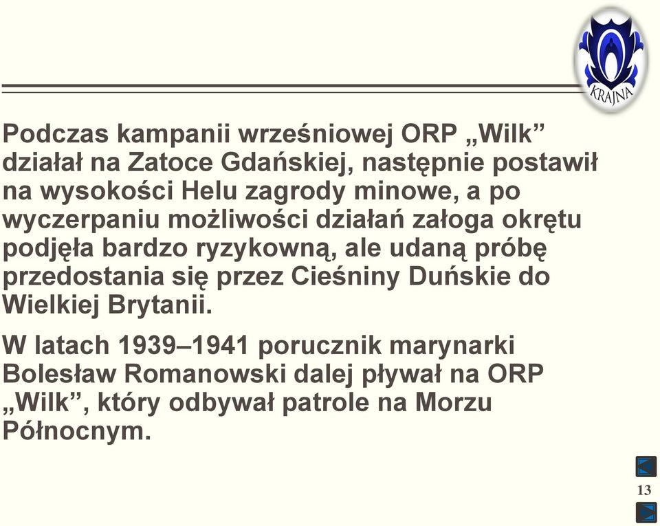 udaną próbę przedostania się przez Cieśniny Duńskie do Wielkiej Brytanii.