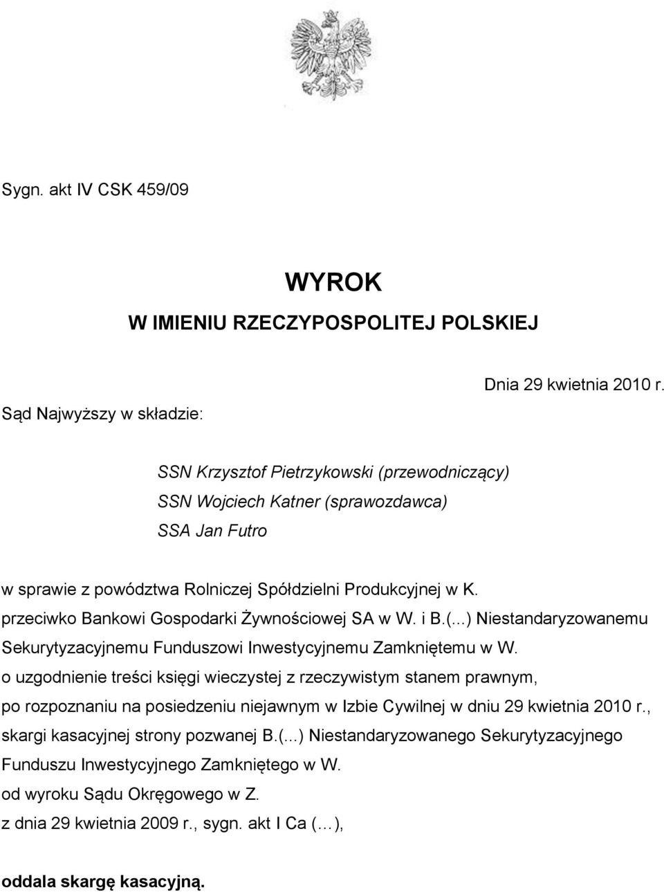 przeciwko Bankowi Gospodarki Żywnościowej SA w W. i B.(...) Niestandaryzowanemu Sekurytyzacyjnemu Funduszowi Inwestycyjnemu Zamkniętemu w W.