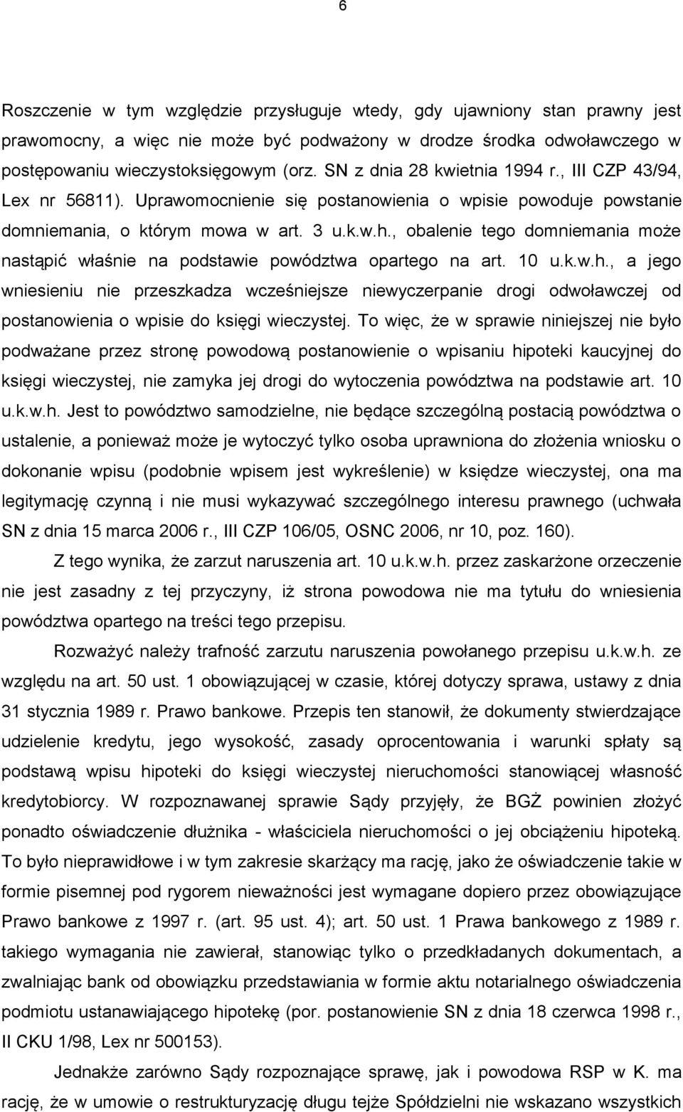 , obalenie tego domniemania może nastąpić właśnie na podstawie powództwa opartego na art. 10 u.k.w.h.