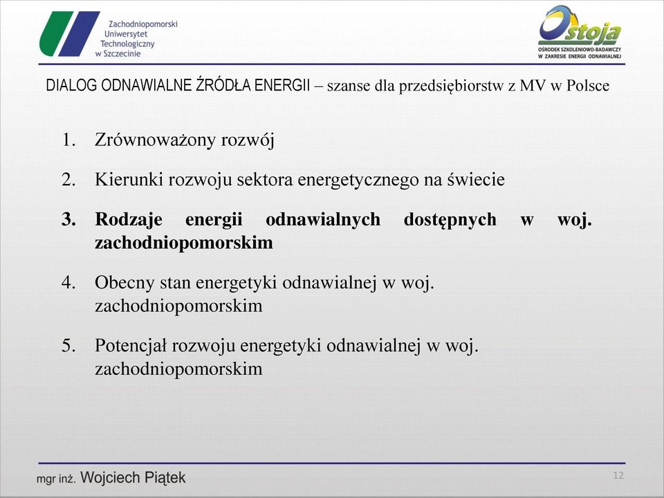 Rodzaje energii odnawialnych dostępnych w woj. 4.