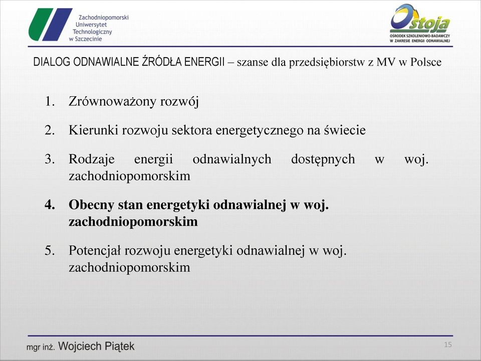 Rodzaje energii odnawialnych dostępnych w woj. 4.