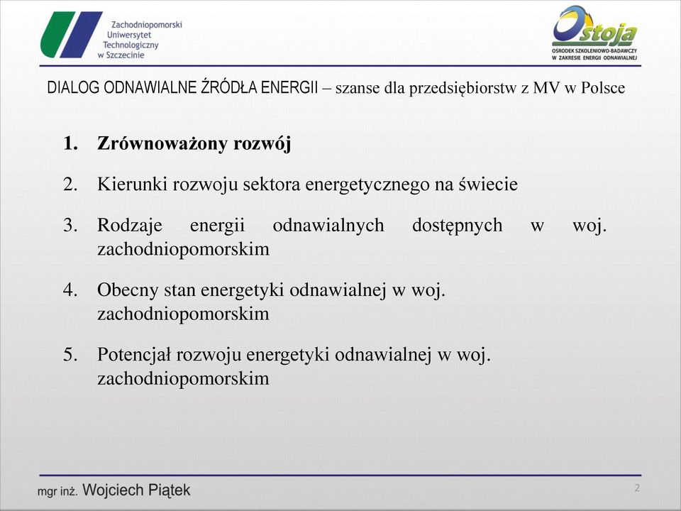 Rodzaje energii odnawialnych dostępnych w woj. 4.