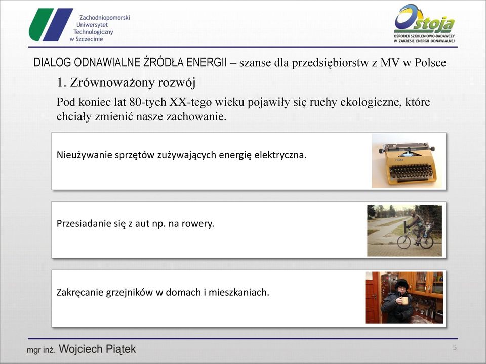 Nieużywanie sprzętów zużywających energię elektryczna.