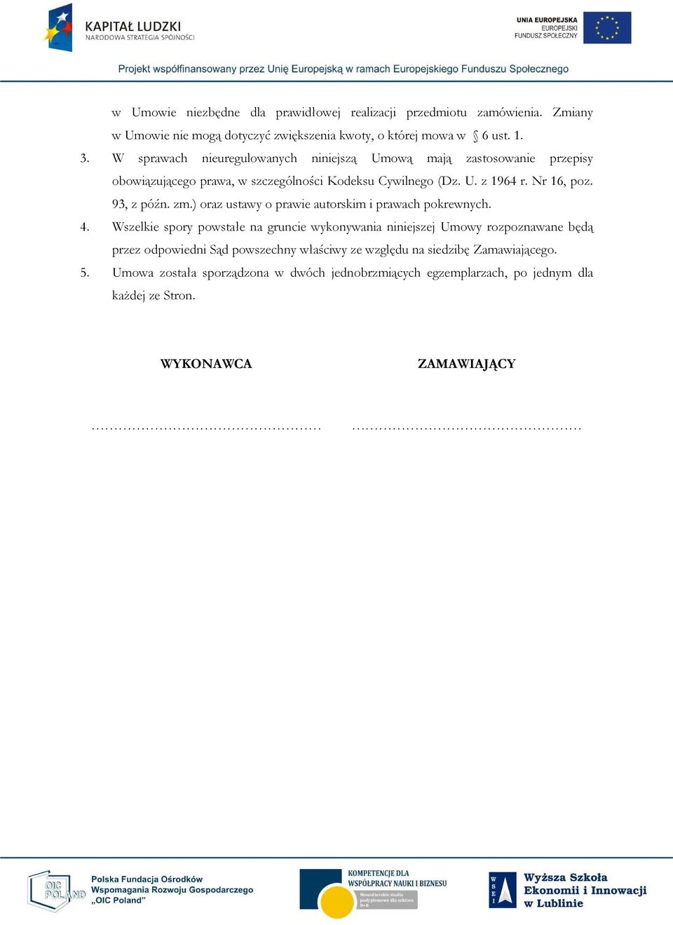 93, z późn. zm.) oraz ustawy o prawie autorskim i prawach pokrewnych. 4.