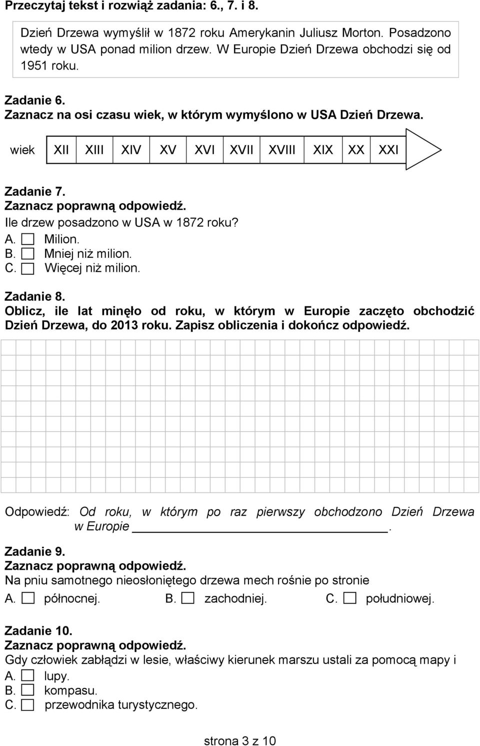 Mniej ni milion. C. Więcej ni milion. Zadanie 8. Oblicz, ile lat minęło od roku, w którym w Europie zaczęto obchodzić Dzie Drzewa, do 2Ńń3 roku. Zapisz obliczenia i doko cz odpowiedź.