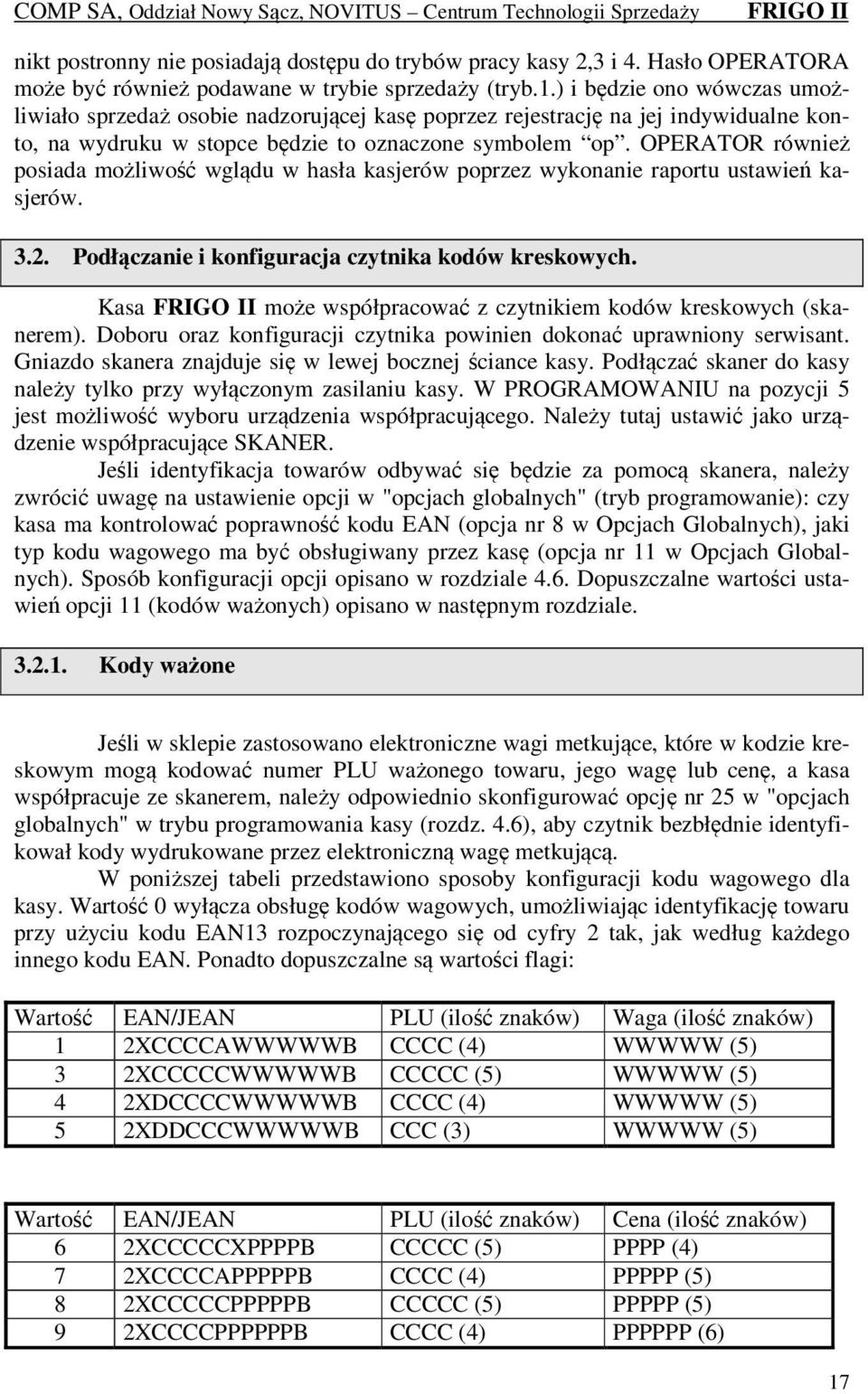 OPERATOR również posiada możliwość wglądu w hasła kasjerów poprzez wykonanie raportu ustawień kasjerów. 3.2. Podłączanie i konfiguracja czytnika kodów kreskowych.