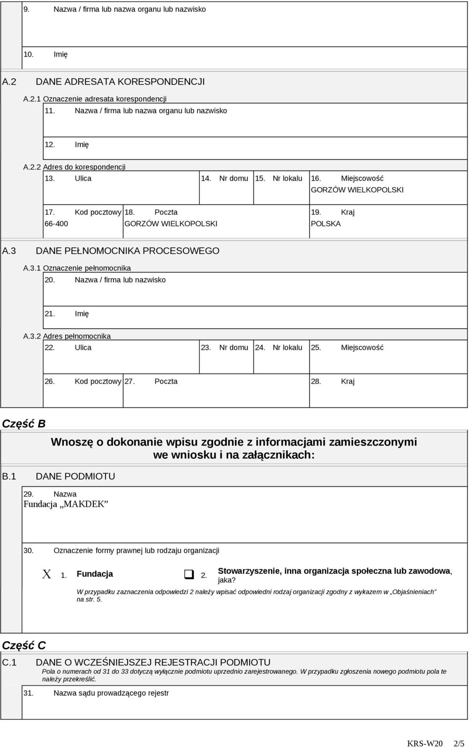 Imię A.3.2 Adres pełnomocnika 22. Ulica 23. Nr domu 24. Nr lokalu 25. Miejscowość 26. Kod pocztowy 27. Poczta 28.