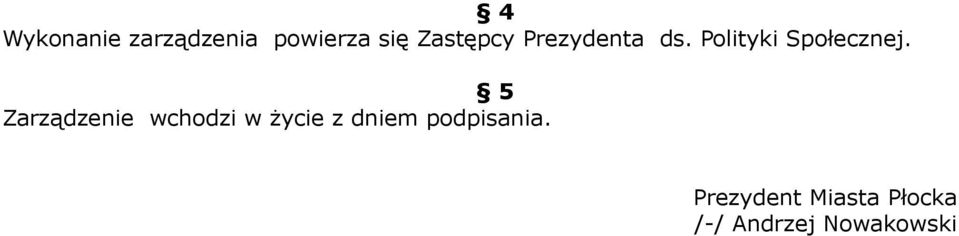 5 Zarządzenie wchodzi w życie z dniem