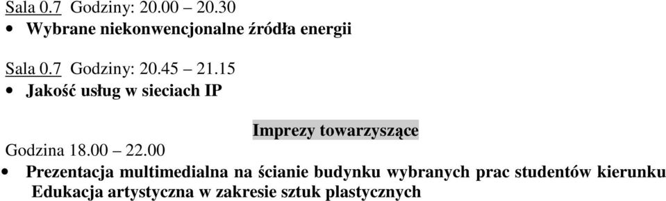 15 Jakość usług w sieciach IP Imprezy towarzyszące Godzina 18.00 22.