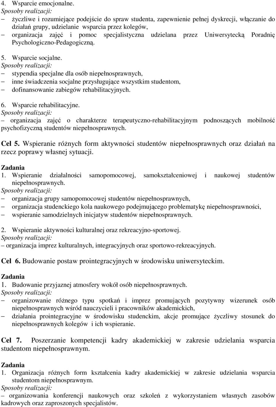 przez Uniwersytecką Poradnię Psychologiczno-Pedagogiczną. 5. Wsparcie socjalne.