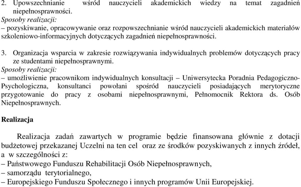 Organizacja wsparcia w zakresie rozwiązywania indywidualnych problemów dotyczących pracy ze studentami niepełnosprawnymi.