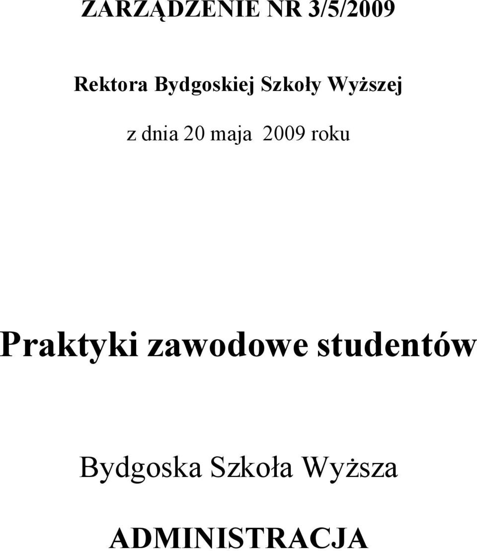 maja 2009 roku Praktyki zawodowe