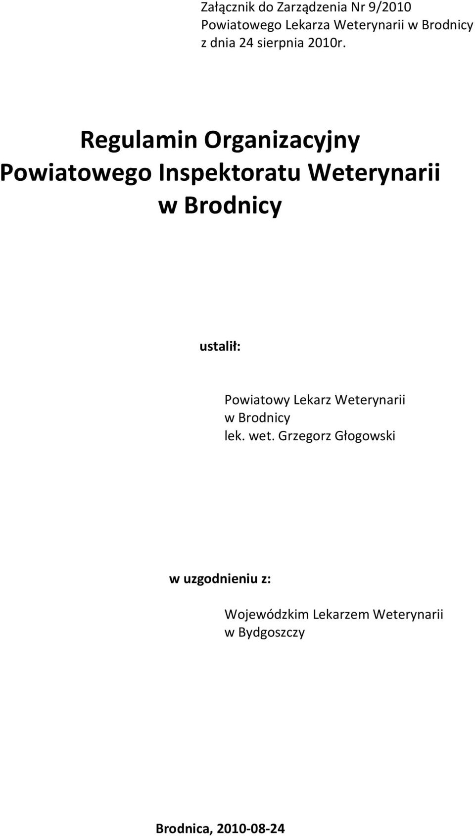 Regulamin Organizacyjny Powiatowego Inspektoratu Weterynarii w Brodnicy ustalił: