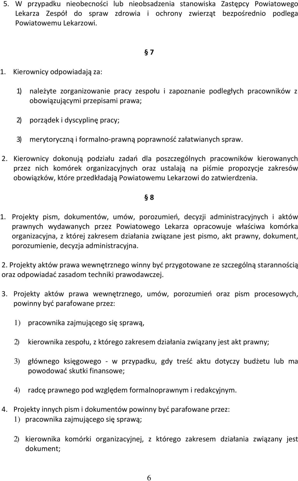 formalno-prawną poprawność załatwianych spraw. 2.