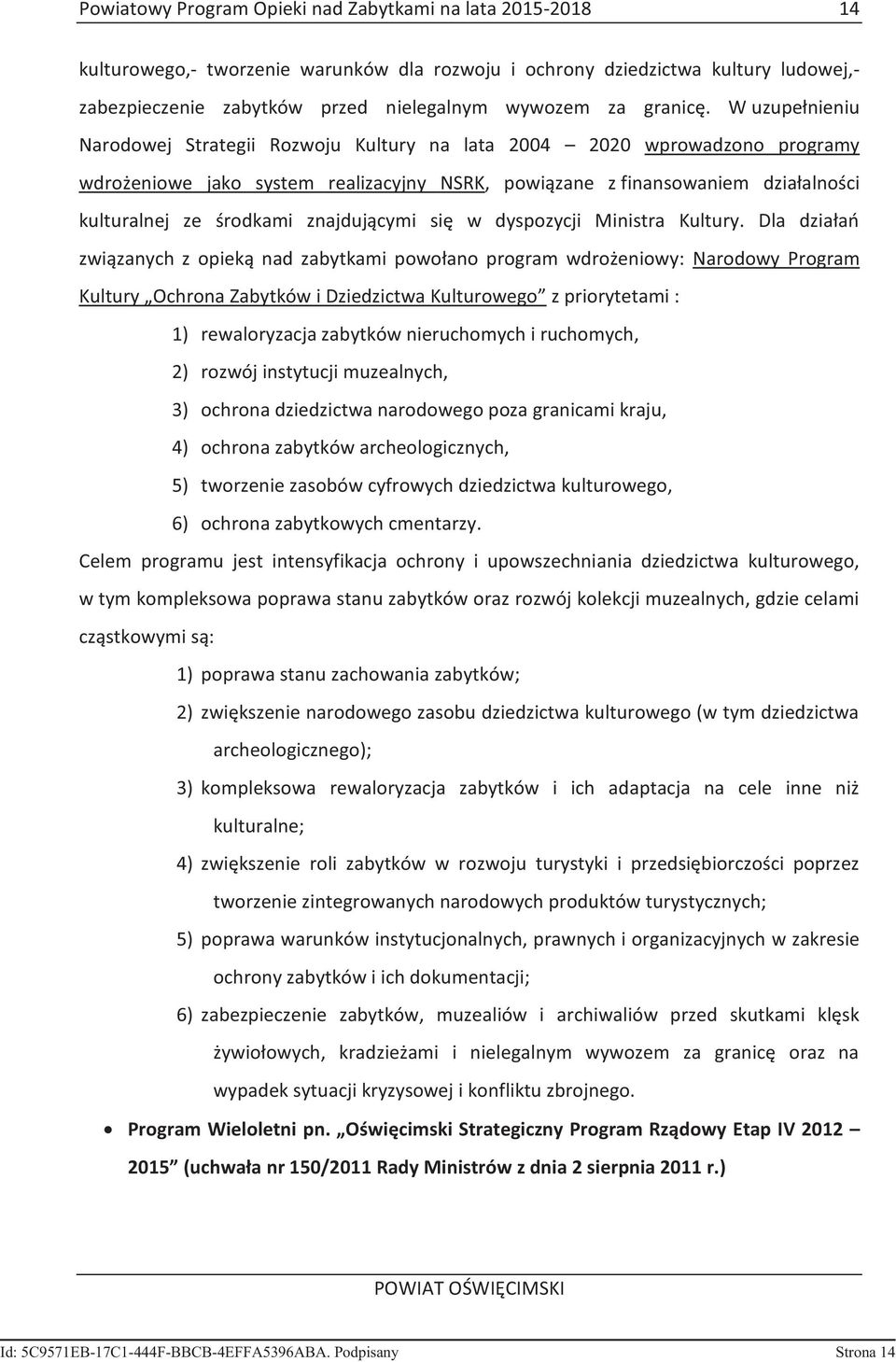 znajdującymi się w dyspozycji Ministra Kultury.