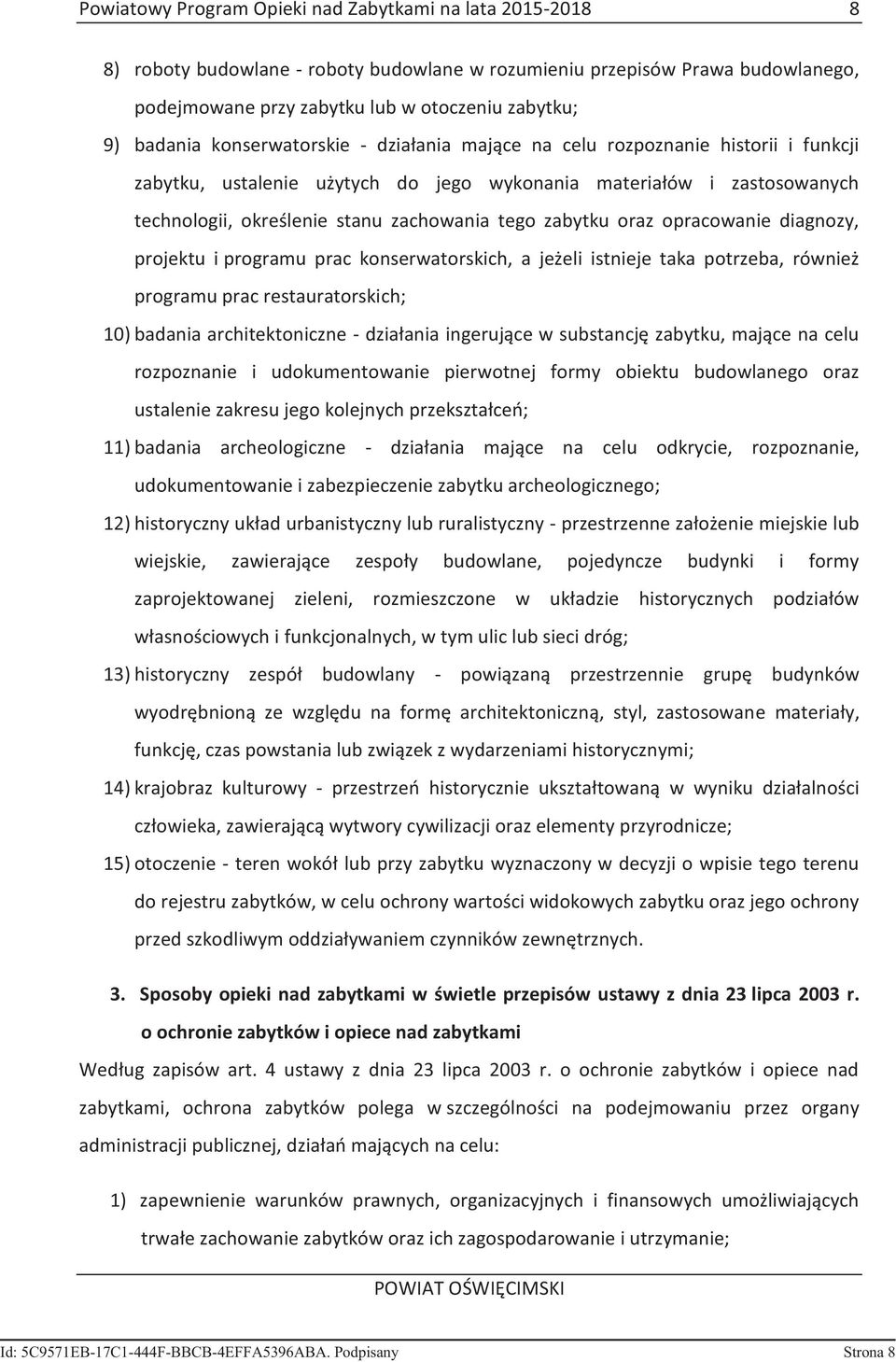 oraz opracowanie diagnozy, projektu i programu prac konserwatorskich, a jeżeli istnieje taka potrzeba, również programu prac restauratorskich; 10) badania architektoniczne - działania ingerujące w