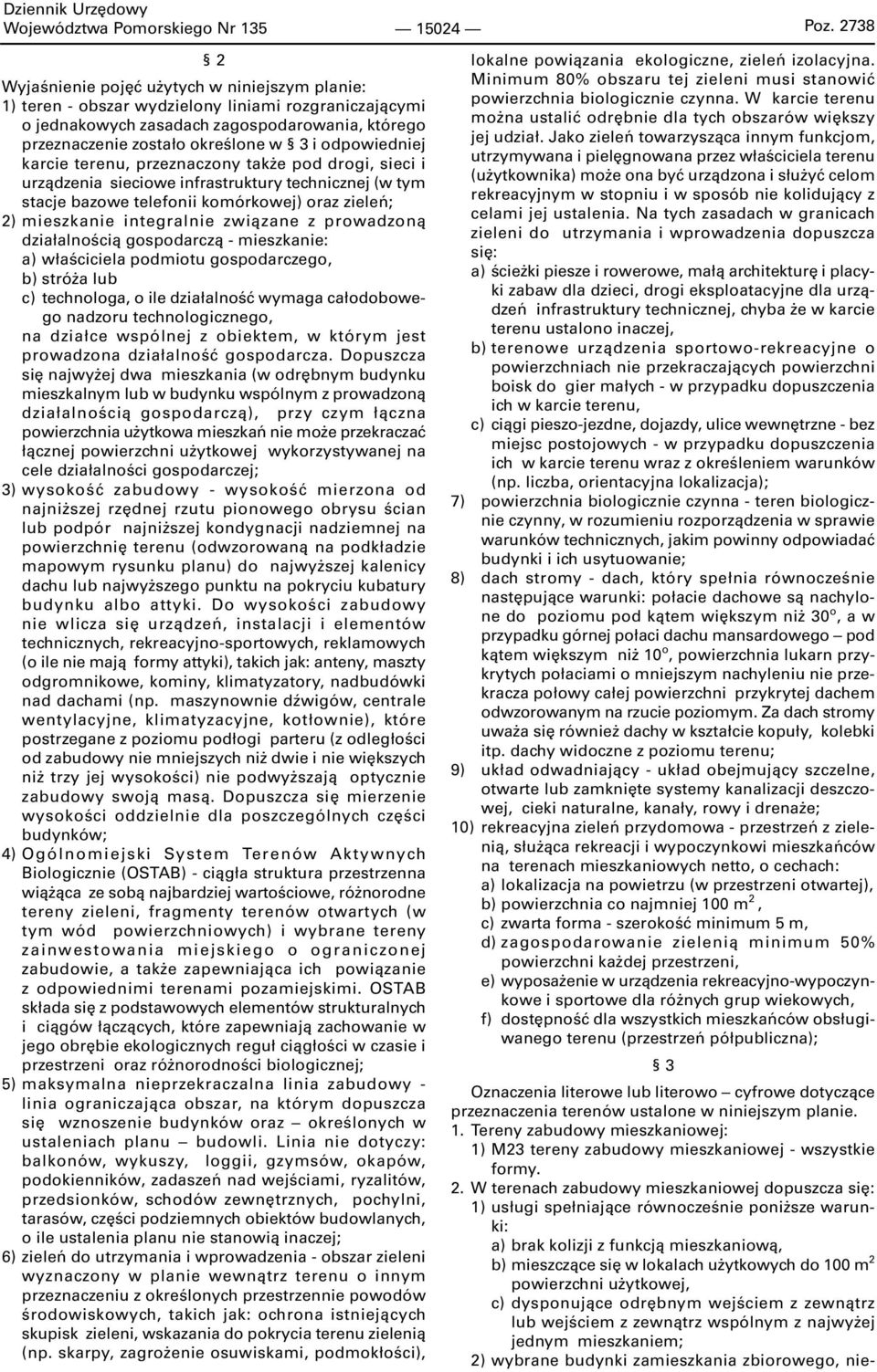 odpowiedniej karcie terenu, przeznaczony także pod drogi, sieci i urządzenia sieciowe infrastruktury technicznej (w tym stacje bazowe telefonii komórkowej) oraz zieleń; 2) mieszkanie integralnie