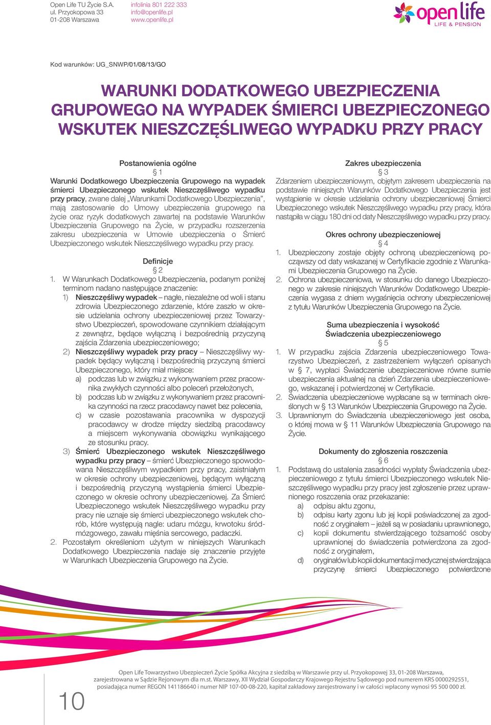 grupowego na życie oraz ryzyk dodatkowych zawartej na podstawie Warunków Ubezpieczenia Grupowego na Życie, w przypadku rozszerzenia zakresu ubezpieczenia w Umowie ubezpieczenia o Śmierć