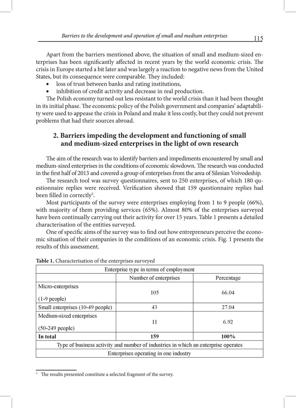 They included: loss of trust between banks and rating institutions, inhibition of credit activity and decrease in real production.