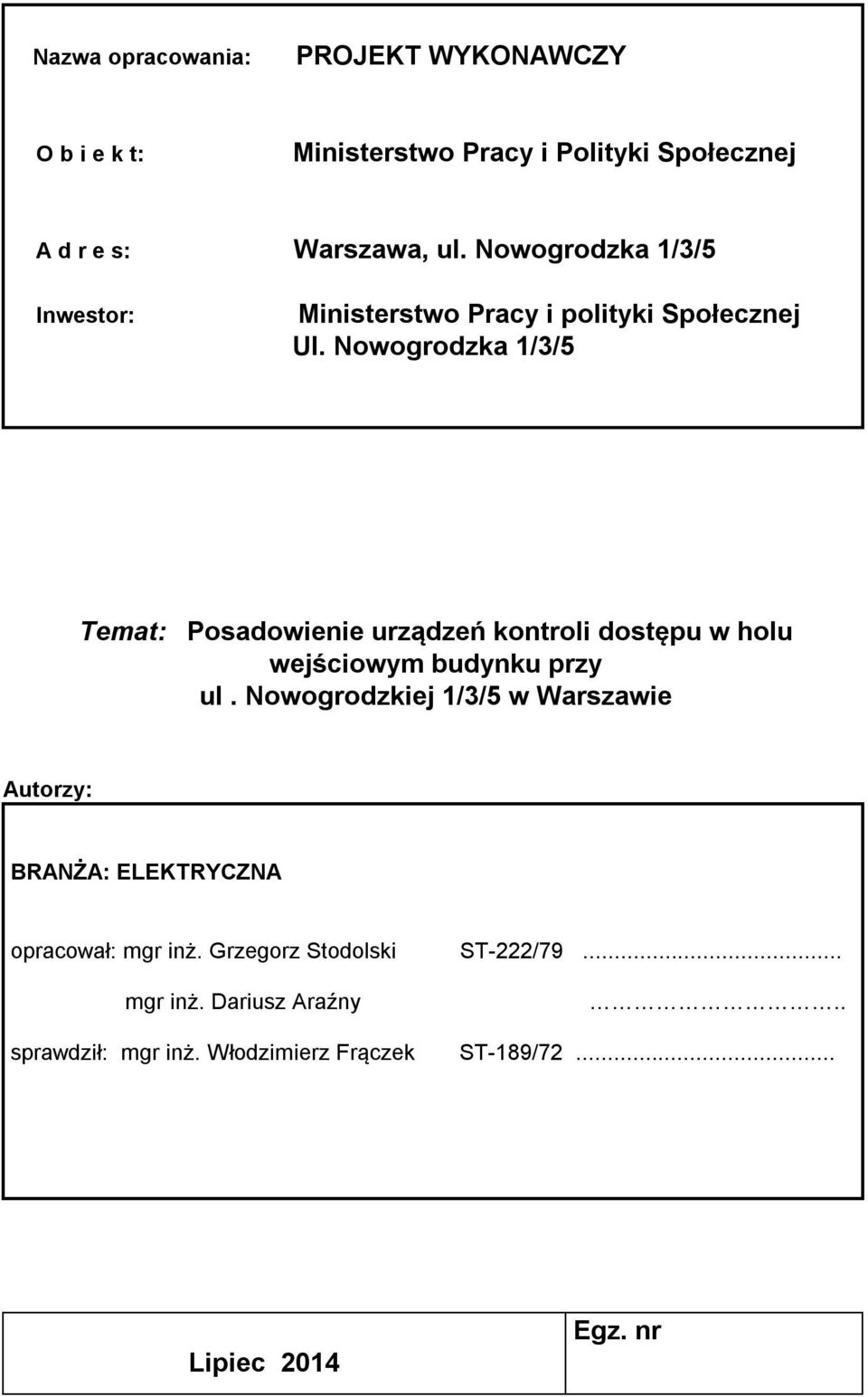 Nowogrodzka 1/3/5 Temat: Posadowienie urządzeń kontroli dostępu w holu wejściowym budynku przy ul.