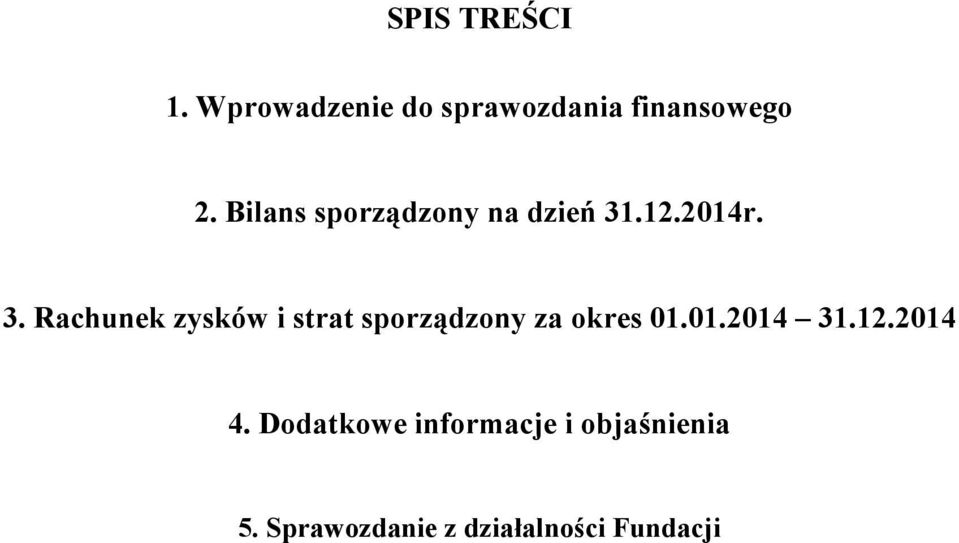 .12.2014r. 3. Rachunek zysków i strat sporządzony za okres 01.