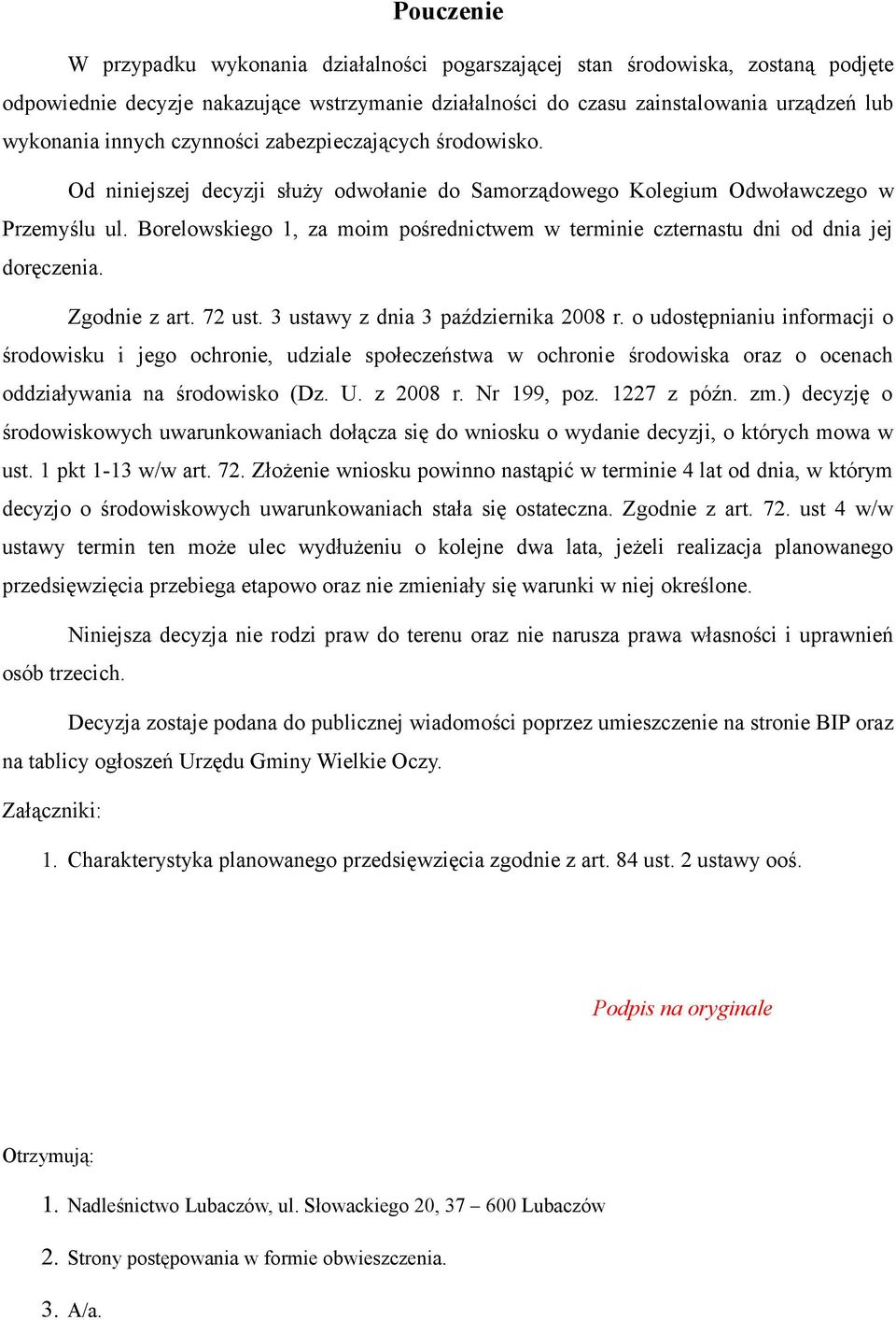 Borelowskiego 1, za moim pośrednictwem w terminie czternastu dni od dnia jej doręczenia. Zgodnie z art. 72 ust. 3 ustawy z dnia 3 października 2008 r.